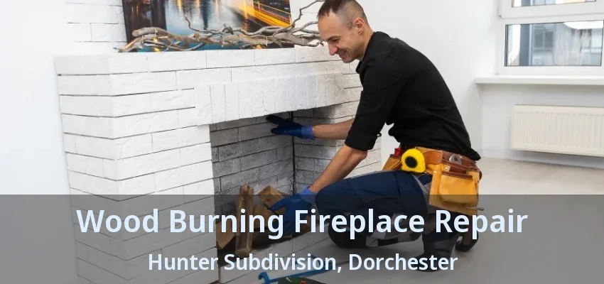 Wood Burning Fireplace Repair Hunter Subdivision, Dorchester - ON
